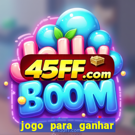 jogo para ganhar dinheiro de verdade no pix na hora